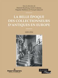 Belle epoque des collectionneurs vignette a3ae0cacb0 La Belle Époque des collectionneurs d'Antiques en Europe